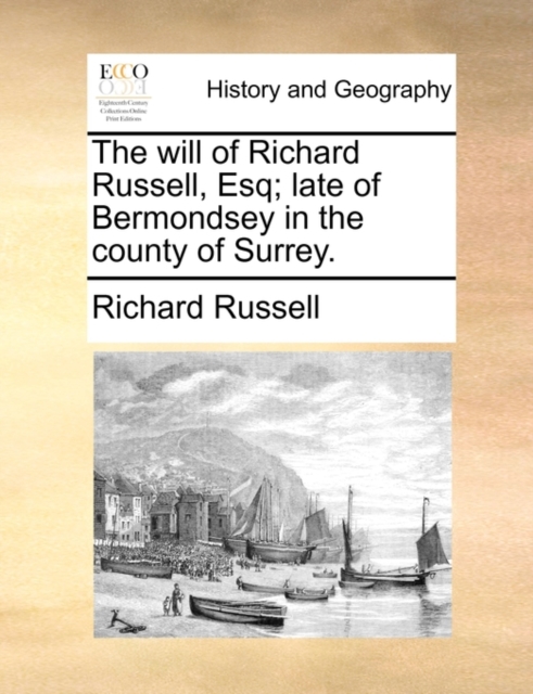 The Will of Richard Russell, Esq; Late of Bermondsey in the County of Surrey., Paperback / softback Book
