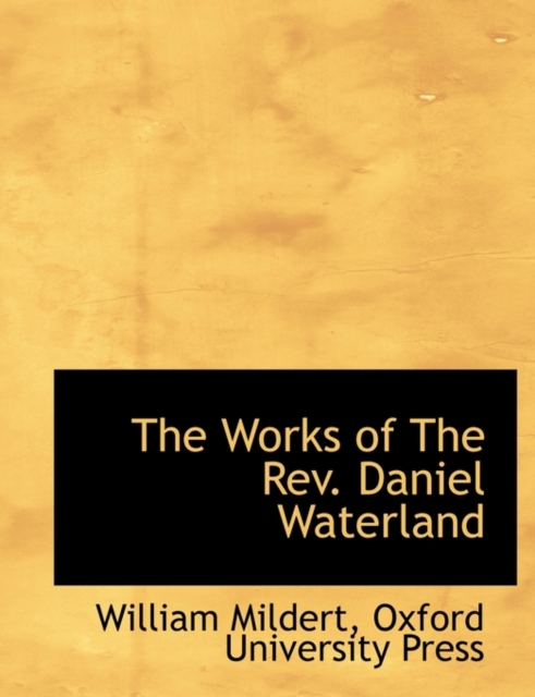 The Works of the REV. Daniel Waterland, Paperback / softback Book