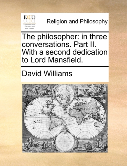 The Philosopher : In Three Conversations. Part II. with a Second Dedication to Lord Mansfield., Paperback / softback Book
