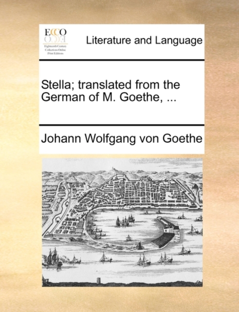 Stella; Translated from the German of M. Goethe, ..., Paperback / softback Book