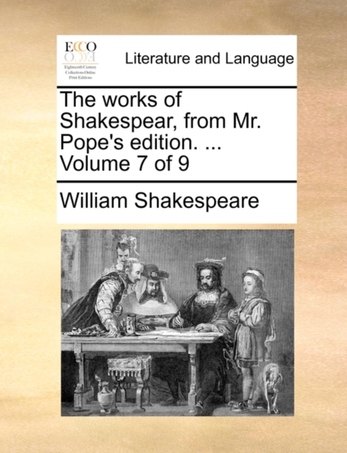 The Works of Shakespear, from Mr. Pope's Edition. ... Volume 7 of 9, Paperback / softback Book