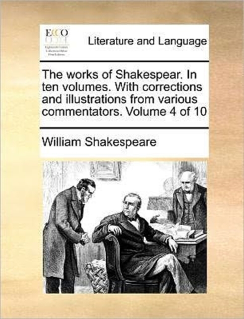 The Works of Shakespear. in Ten Volumes. with Corrections and Illustrations from Various Commentators. Volume 4 of 10, Paperback / softback Book