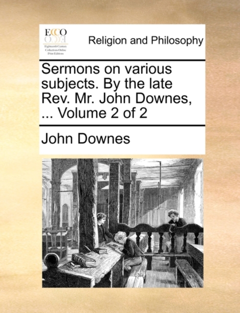 Sermons on Various Subjects. by the Late REV. Mr. John Downes, ... Volume 2 of 2, Paperback / softback Book