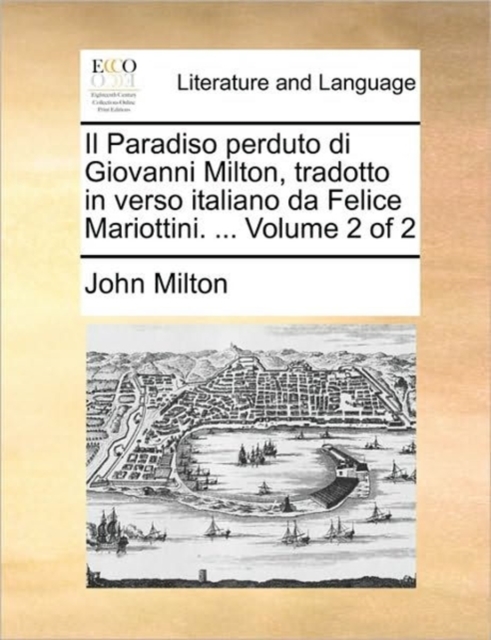 Il Paradiso Perduto Di Giovanni Milton, Tradotto in Verso Italiano Da Felice Mariottini. ... Volume 2 of 2, Paperback / softback Book