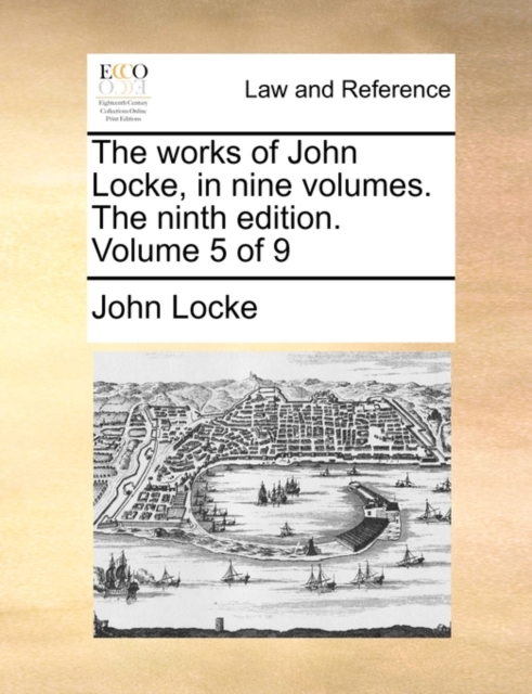 The Works of John Locke, in Nine Volumes. the Ninth Edition. Volume 5 of 9, Paperback / softback Book
