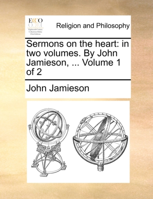 Sermons on the Heart : In Two Volumes. by John Jamieson, ... Volume 1 of 2, Paperback / softback Book