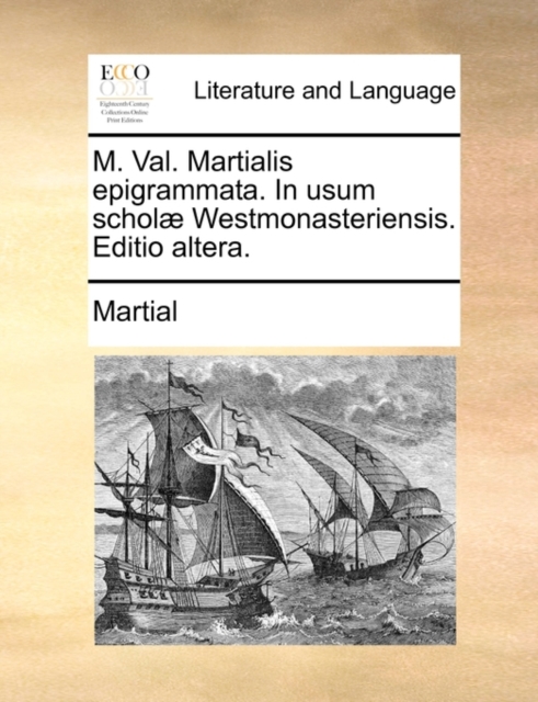 M. Val. Martialis Epigrammata. in Usum Schol] Westmonasteriensis. Editio Altera., Paperback / softback Book