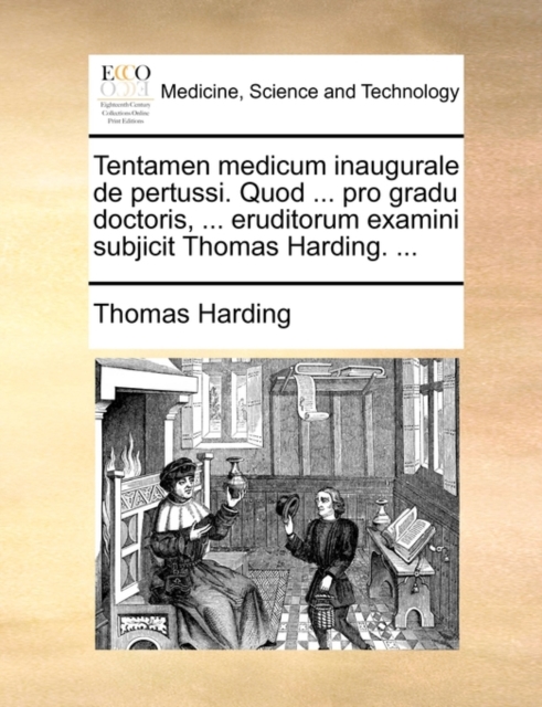 Tentamen Medicum Inaugurale de Pertussi. Quod ... Pro Gradu Doctoris, ... Eruditorum Examini Subjicit Thomas Harding. ..., Paperback / softback Book