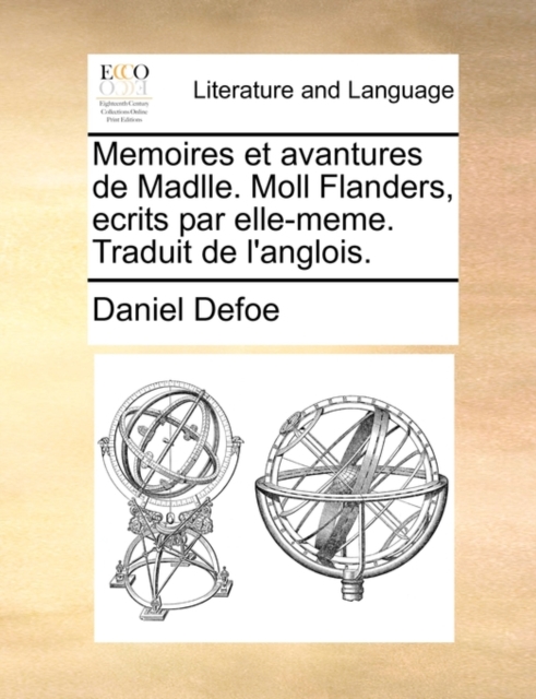 Memoires Et Avantures de Madlle. Moll Flanders, Ecrits Par Elle-Meme. Traduit de l'Anglois., Paperback / softback Book