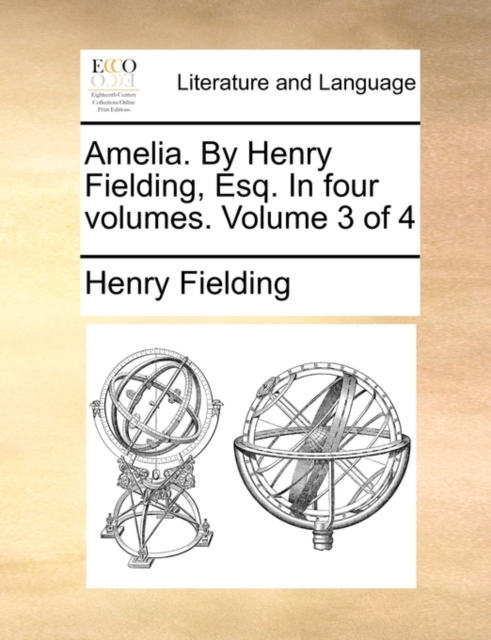 Amelia. by Henry Fielding, Esq. in Four Volumes. Volume 3 of 4, Paperback / softback Book