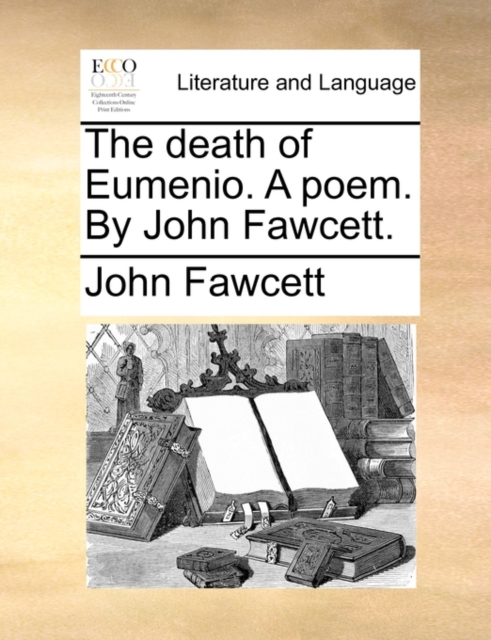 The Death of Eumenio. a Poem. by John Fawcett., Paperback / softback Book