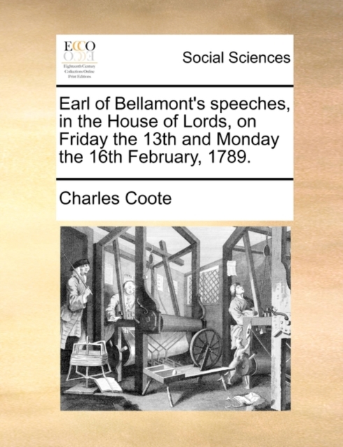 Earl of Bellamont's Speeches, in the House of Lords, on Friday the 13th and Monday the 16th February, 1789., Paperback / softback Book