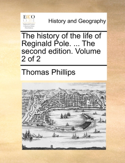 The History of the Life of Reginald Pole. ... the Second Edition. Volume 2 of 2, Paperback / softback Book