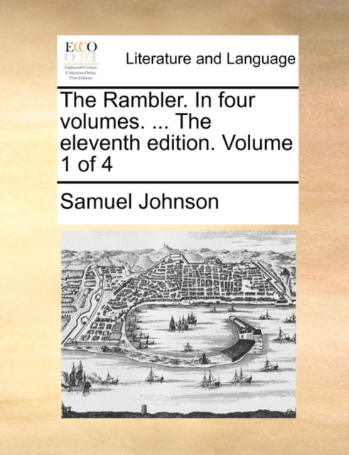 The Rambler. in Four Volumes. ... the Eleventh Edition. Volume 1 of 4, Paperback / softback Book