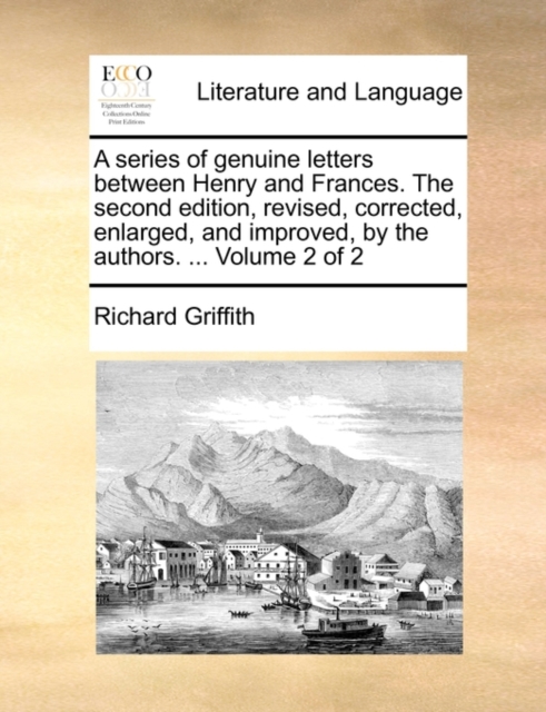 A series of genuine letters between Henry and Frances. The second edition, revised, corrected, enlarged, and improved, by the authors. ...  Volume 2 o, Paperback Book