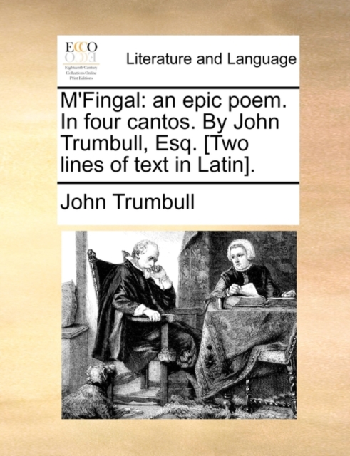 M'Fingal: an epic poem. In four cantos. By John Trumbull, Esq. [Two lines of text in Latin]., Paperback Book