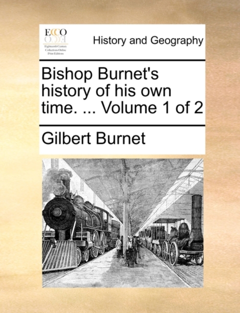 Bishop Burnet's history of his own time. ...  Volume 1 of 2, Paperback Book