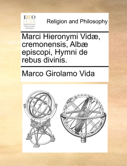 Marci Hieronymi Vidï¿½, cremonensis, Albï¿½ episcopi, Hymni de rebus divinis., Paperback Book