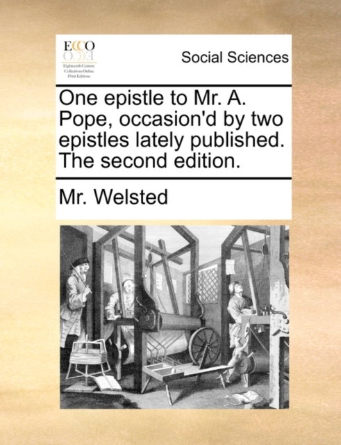 One Epistle to Mr. A. Pope, Occasion'd by Two Epistles Lately Published. the Second Edition., Paperback / softback Book