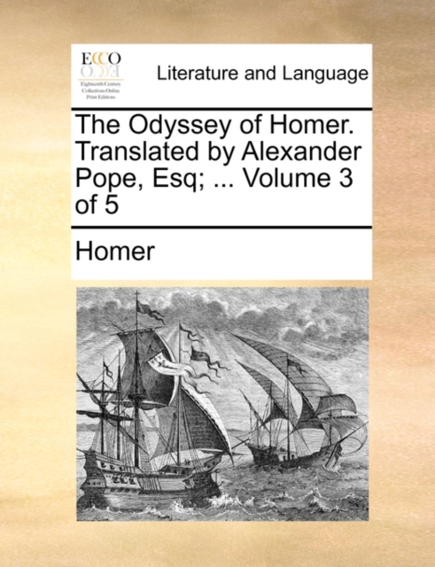 The Odyssey of Homer. Translated by Alexander Pope, Esq; ... Volume 3 of 5, Paperback / softback Book