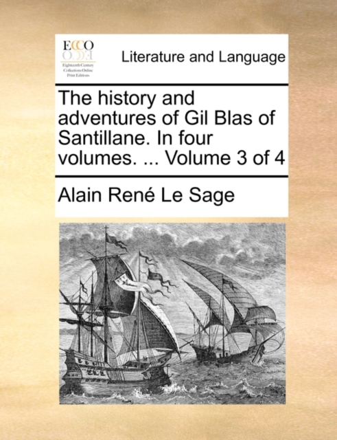 The History and Adventures of Gil Blas of Santillane. in Four Volumes. ... Volume 3 of 4, Paperback / softback Book