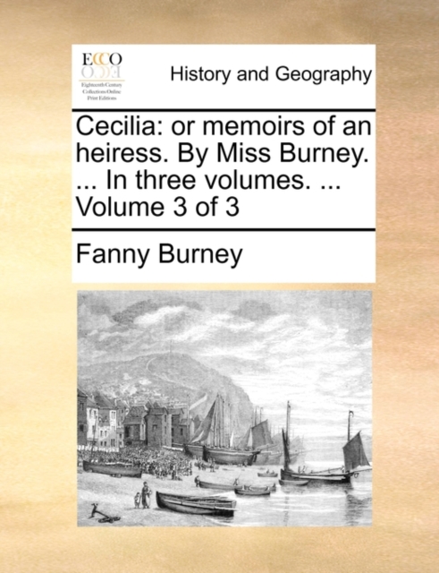 Cecilia: or memoirs of an heiress. By Miss Burney. ... In three volumes. ...  Volume 3 of 3, Paperback Book