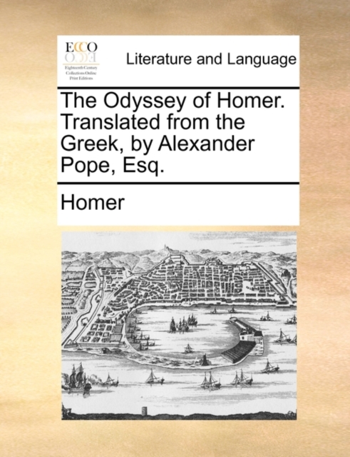 The Odyssey of Homer. Translated from the Greek, by Alexander Pope, Esq., Paperback / softback Book