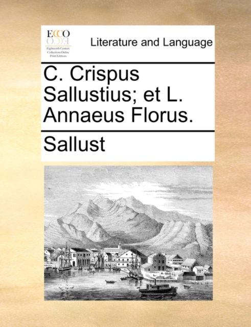 C. Crispus Sallustius; et L. Annaeus Florus., Paperback Book