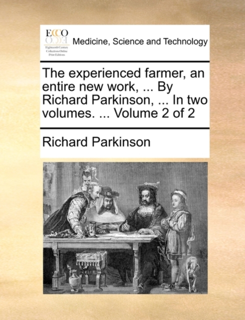 The Experienced Farmer, an Entire New Work, ... by Richard Parkinson, ... in Two Volumes. ... Volume 2 of 2, Paperback / softback Book