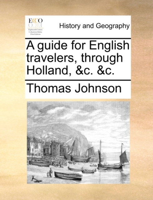 A Guide for English Travelers, Through Holland, &c. &c., Paperback / softback Book