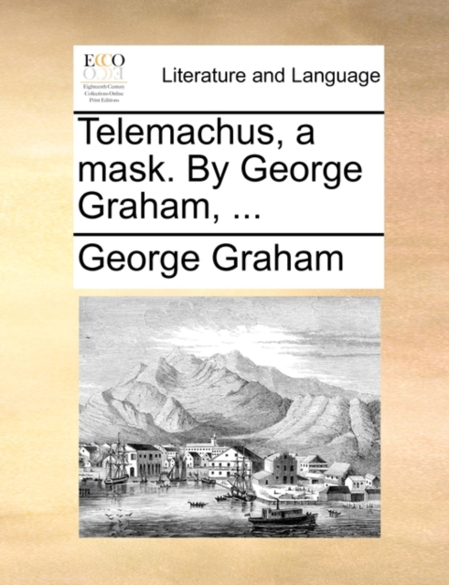 Telemachus, a Mask. by George Graham, ..., Paperback / softback Book