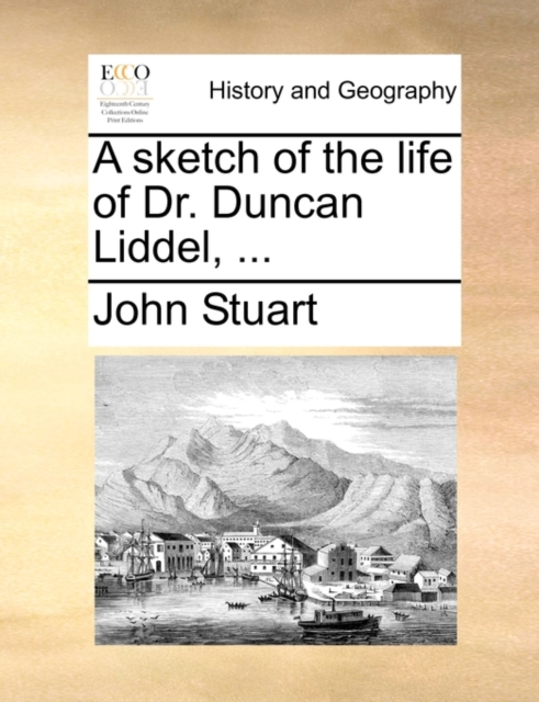 A Sketch of the Life of Dr. Duncan Liddel, ..., Paperback / softback Book