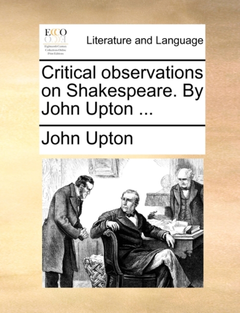 Critical Observations on Shakespeare. by John Upton ..., Paperback / softback Book