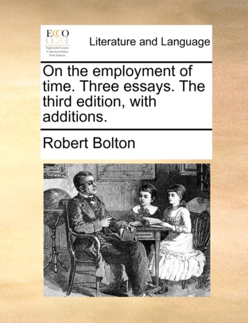 On the Employment of Time. Three Essays. the Third Edition, with Additions., Paperback / softback Book