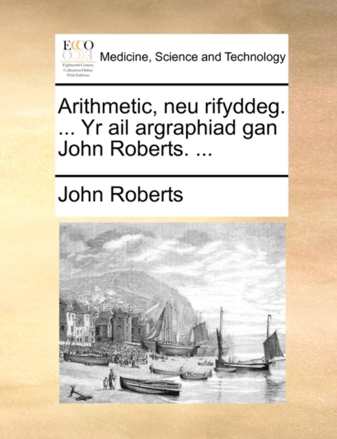 Arithmetic, Neu Rifyddeg. ... Yr AIL Argraphiad Gan John Roberts. ..., Paperback / softback Book