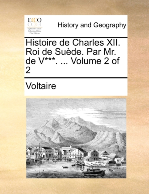 Histoire de Charles XII. Roi de Sude. Par Mr. de V***. ... Volume 2 of 2, Paperback / softback Book