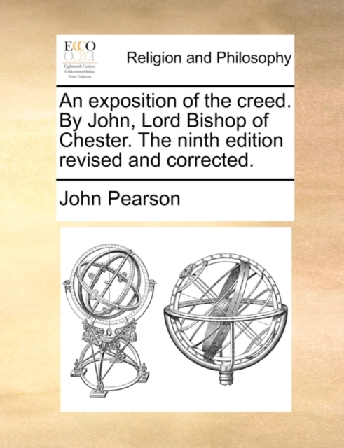 An Exposition of the Creed. by John, Lord Bishop of Chester. the Ninth Edition Revised and Corrected., Paperback / softback Book