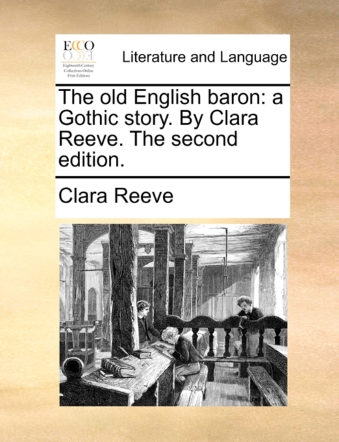 The Old English Baron : A Gothic Story. by Clara Reeve. the Second Edition., Paperback / softback Book