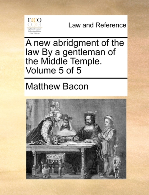 A New Abridgment of the Law by a Gentleman of the Middle Temple. Volume 5 of 5, Paperback / softback Book