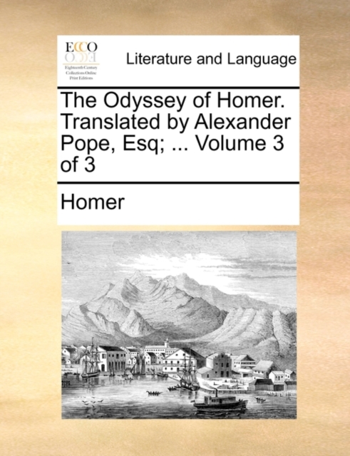 The Odyssey of Homer. Translated by Alexander Pope, Esq; ... Volume 3 of 3, Paperback / softback Book