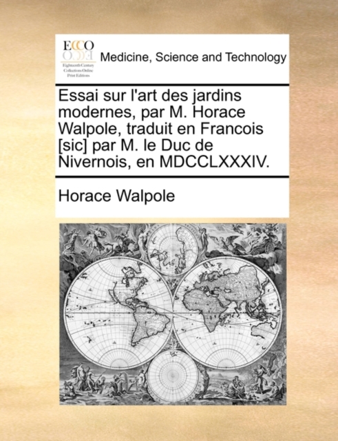 Essai Sur L'Art Des Jardins Modernes, Par M. Horace Walpole, Traduit En Francois [Sic] Par M. Le Duc de Nivernois, En MDCCLXXXIV., Paperback / softback Book