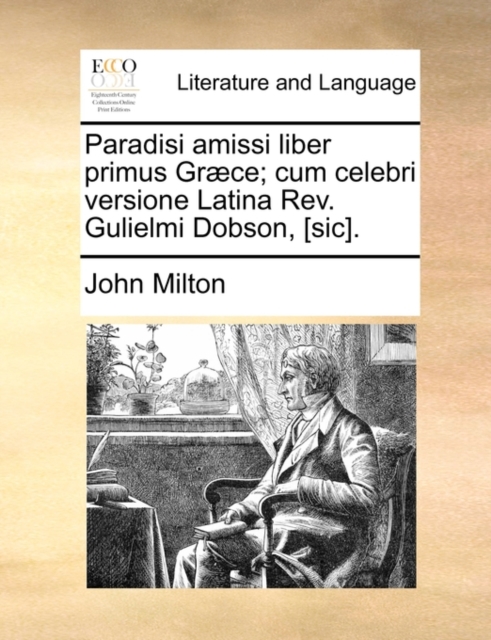 Paradisi Amissi Liber Primus Graece; Cum Celebri Versione Latina REV. Gulielmi Dobson, [Sic]., Paperback / softback Book