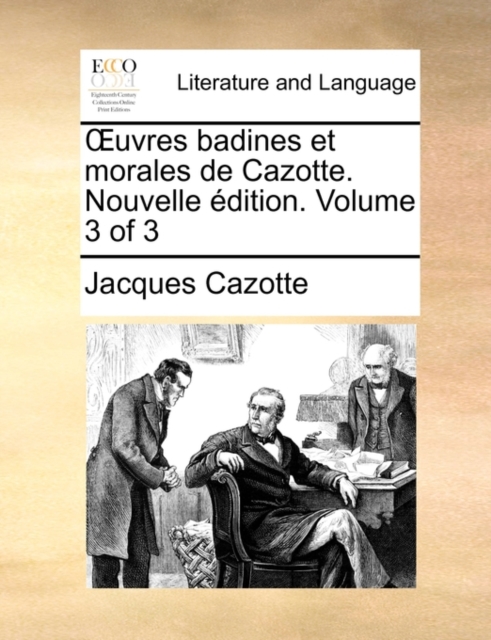 Uvres Badines Et Morales de Cazotte. Nouvelle Dition. Volume 3 of 3, Paperback / softback Book
