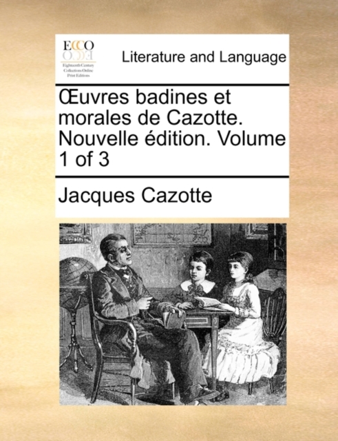 Oeuvres Badines Et Morales de Cazotte. Nouvelle Edition. Volume 1 of 3, Paperback / softback Book
