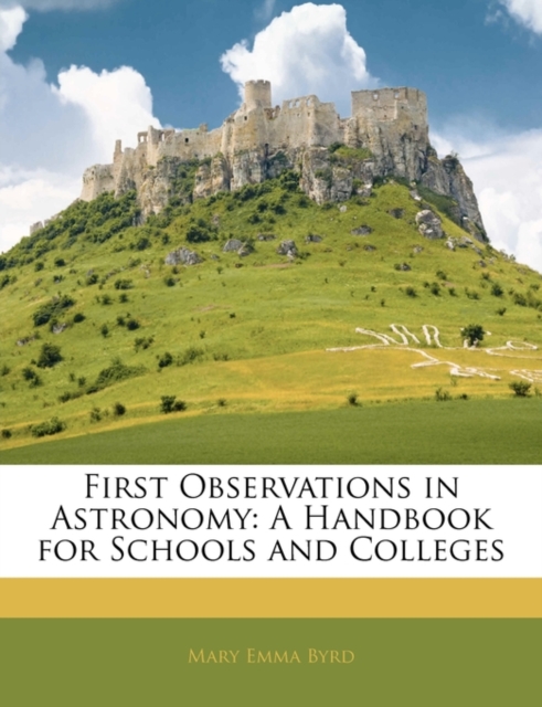 First Observations in Astronomy : A Handbook for Schools and Colleges, Paperback / softback Book