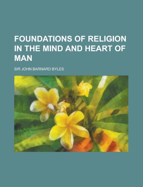 Foundations of Religion in the Mind and Heart of Man, Paperback / softback Book
