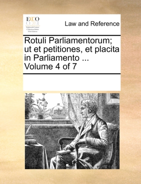 Rotuli Parliamentorum; ut et petitiones, et placita in Parliamento ... Volume 4 of 7, Paperback / softback Book