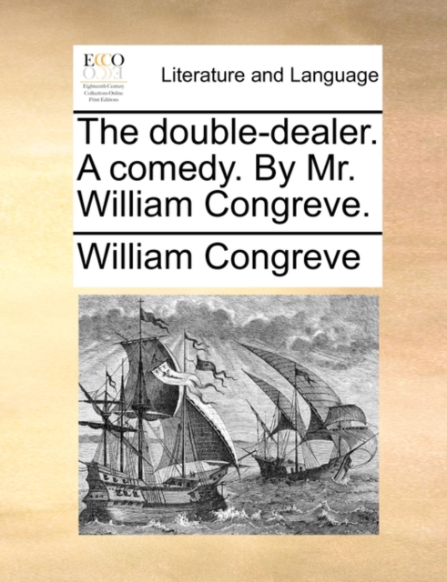 The Double-Dealer. a Comedy. by Mr. William Congreve., Paperback / softback Book