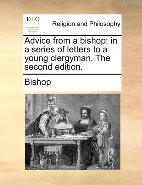 Advice from a Bishop : In a Series of Letters to a Young Clergyman. the Second Edition., Paperback / softback Book