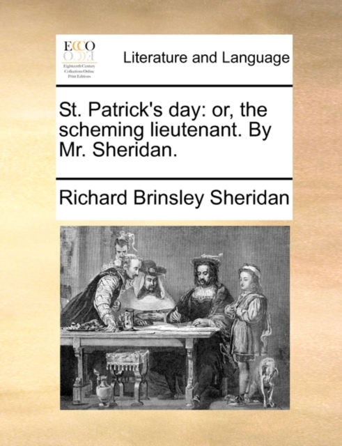 St. Patrick's Day : Or, the Scheming Lieutenant. by Mr. Sheridan., Paperback / softback Book